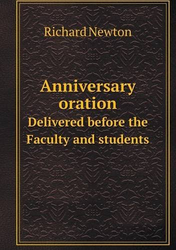 Cover for Richard Newton · Anniversary Oration Delivered Before the Faculty and Students (Paperback Book) (2013)