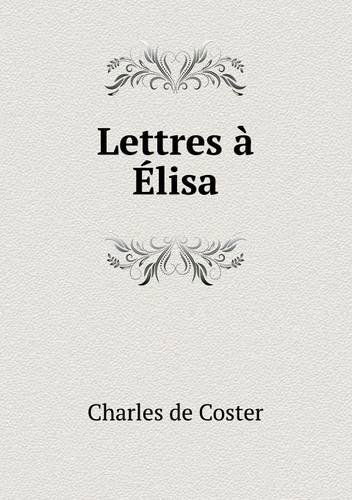 Cover for Charles De Coster · Lettres À Élisa (Paperback Book) [French edition] (2017)