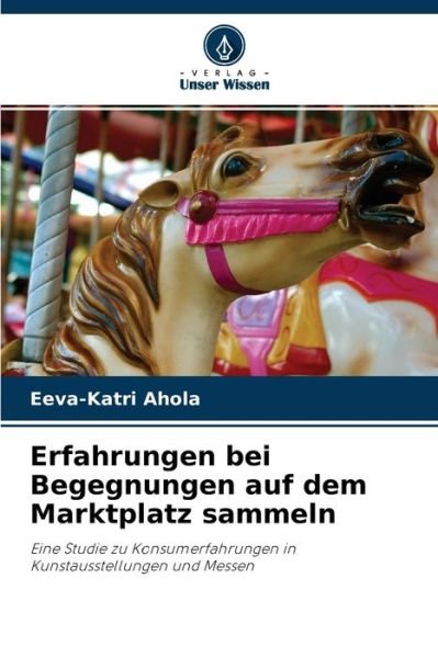 Cover for Eeva-Katri Ahola · Erfahrungen bei Begegnungen auf dem Marktplatz sammeln (Taschenbuch) (2021)