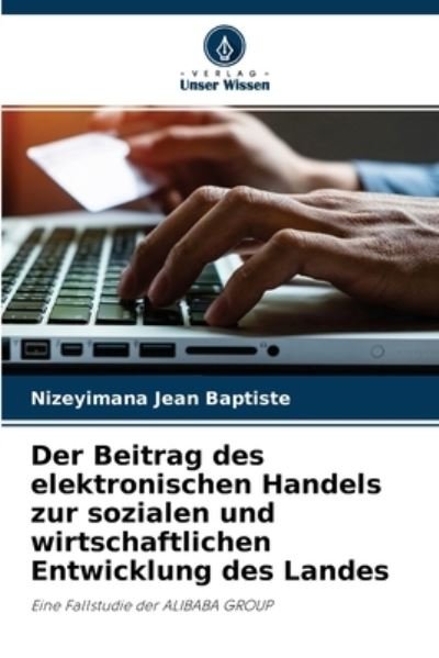 Cover for Nizeyimana Jean Baptiste · Der Beitrag des elektronischen Handels zur sozialen und wirtschaftlichen Entwicklung des Landes (Taschenbuch) (2021)