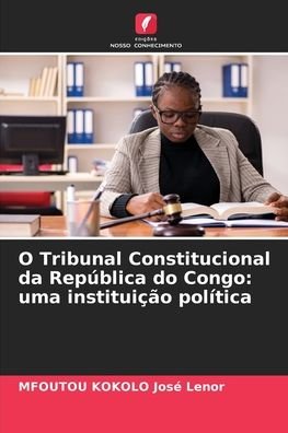 Cover for Mfoutou Kokolo José Lenor · O Tribunal Constitucional da Republica do Congo (Taschenbuch) (2021)