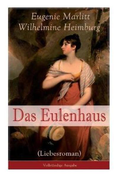 Cover for Eugenie Marlitt · Das Eulenhaus (Liebesroman) (Taschenbuch) (2017)