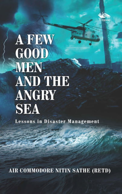 A Few Good Men And The Angry Sea: Lessons in Disaster Management - Nitin Sathe - Books - Vitasta Publishing Pvt.Ltd - 9788119670963 - September 14, 2025