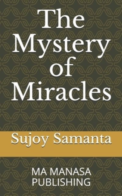 Cover for Sujoy Kumar Samanta · The Mystery of Miracles (Paperback Book) (2020)