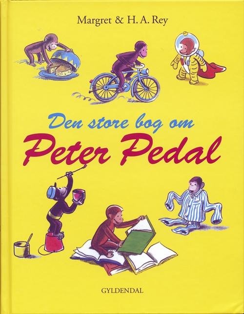 Cover for Margret og H.A. Rey · Peter Pedal: Den store bog om Peter Pedal (Bound Book) [2e édition] [Indbundet] (2007)