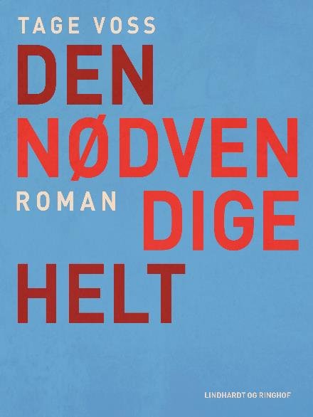 Cover for Tage Voss · Den nødvendige helt (Sewn Spine Book) [2. wydanie] (2017)