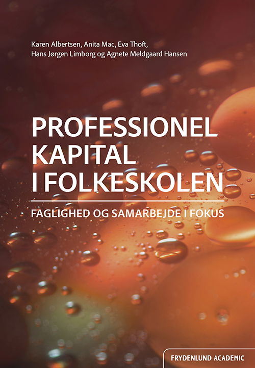 Karen Albertsen, Anita Mac, Eva Thoft, Hans Jørgen Limborg, Agnete Meldgaard Hansen · Professionel kapital i folkeskolen (Hæftet bog) [1. udgave] (2022)