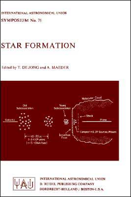 Star Formation - International Astronomical Union Symposia - A Maeder - Książki - Springer - 9789027707963 - 30 listopada 1977