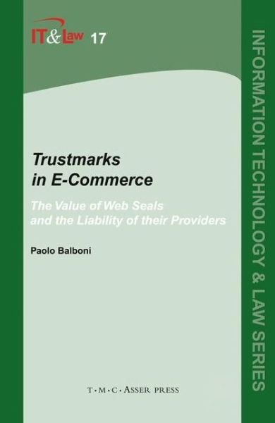 Paolo Balboni · Trustmarks in E-Commerce: The Value of Web Seals and the Liability of their Providers - Information Technology and Law Series (Inbunden Bok) (2009)