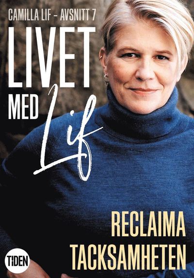 Cover for Camilla Lif · Livet med Lif: Livet med Lif - 7 - Reclaima tacksamheten (ePUB) (2019)