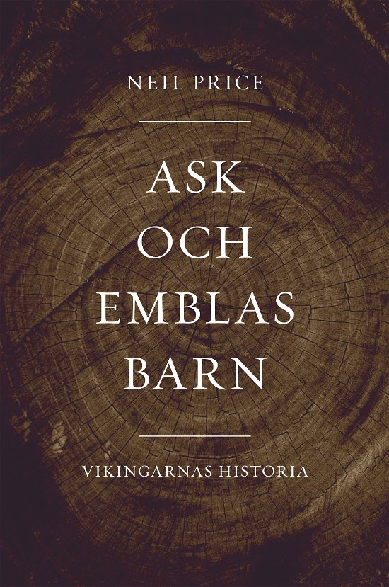 Cover for Neil Price · Ask och Emblas barn. Vikingarnas historia (Gebundesens Buch) (2024)
