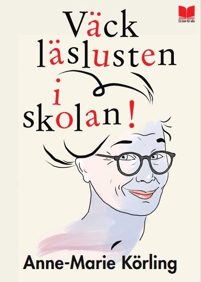 Cover for Anne-Marie Körling · Väck läslusten i skolan! (Buch) (2022)