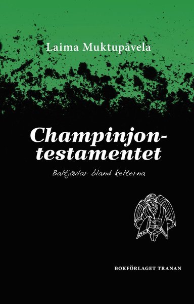 Cover for Laima Muktupãvela · Champinjontestamentet : baltjävlar bland kelterna (Innbunden bok) (2011)