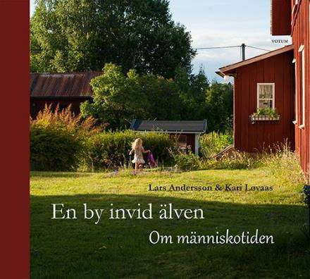 Cover for Andersson Lars · En by invid älven : om människotiden (Gebundesens Buch) (2016)