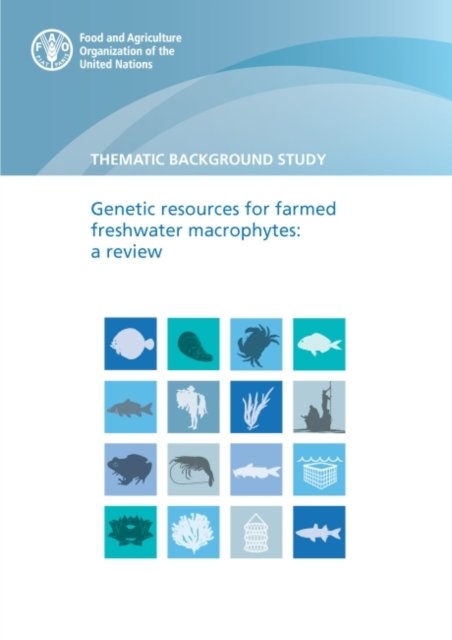 Cover for Food and Agriculture Organization · Thematic background study: genetic resources for farmed freshwater Macrophytes, a review (Taschenbuch) (2021)