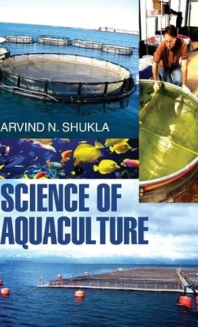 Cover for A N Shukla · Science of Aquaculture (Innbunden bok) (2013)