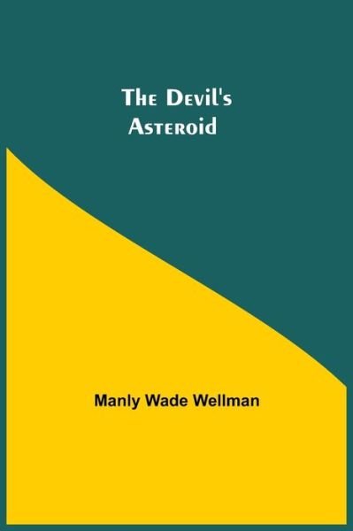 Cover for Manly Wade Wellman · The Devil's Asteroid (Taschenbuch) (2021)