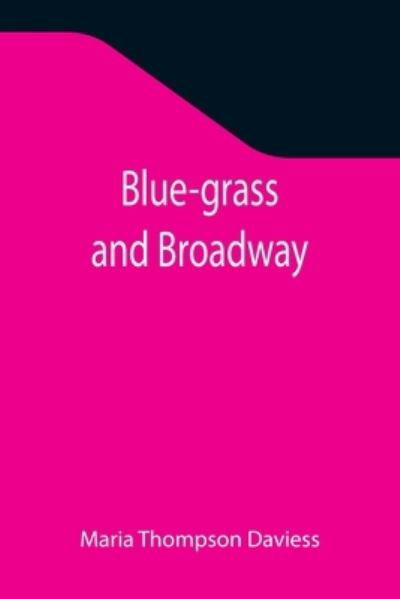 Cover for Maria Thompson Daviess · Blue-grass and Broadway (Taschenbuch) (2021)