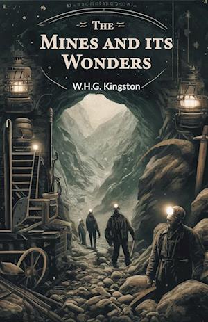 Cover for W H G Kingston · The Mines and its Wonders (Edition2024) (Paperback Book) (2024)