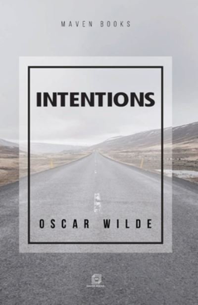 Intentions - Oscar Wilde - Kirjat - Maven Books - 9789387867963 - torstai 1. heinäkuuta 2021