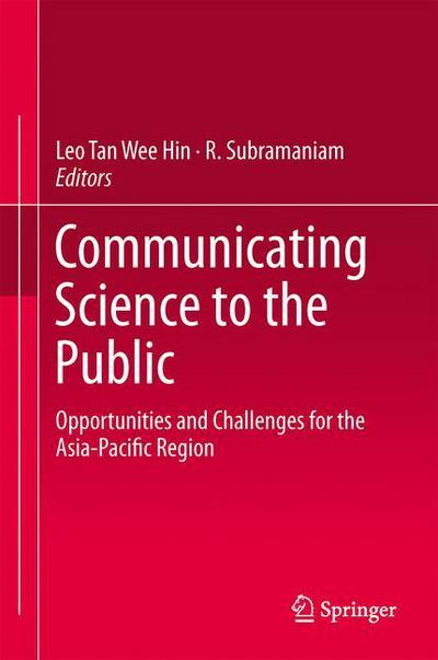 Cover for Leo Tan Wee Hin · Communicating Science to the Public: Opportunities and Challenges for the Asia-Pacific Region (Hardcover Book) [2014 edition] (2014)