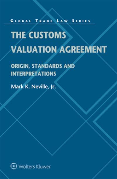 Cover for Neville Mark K. Neville · The Customs Valuation Agreement: Origin, Standards and Interpretations (Hardcover Book) (2023)