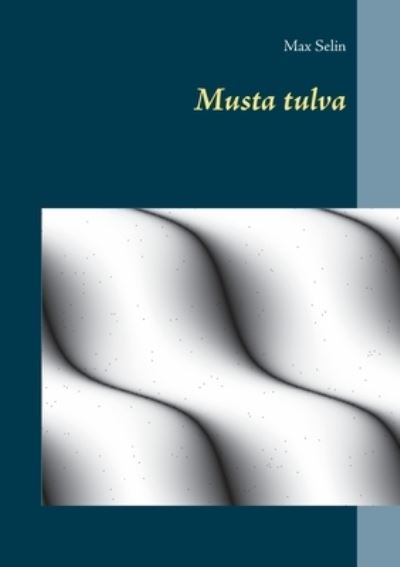 Cover for Max Selin · Musta tulva (Paperback Book) (2021)