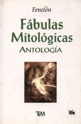 Cover for Francois De Salignac De La Mothe Fenelon · Fabulas Mitologicas/ Mythological Fables: Antologia/ Anthology (Paperback Bog) [Spanish edition] (2008)