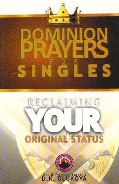 Dominion Prayers for Singles: Reclaiming Your Original Status - Dr. & Pastor (Mrs) D. K. Olukoya - Books - Mountain of Fire and Miracles Ministries - 9789788424963 - October 25, 2014