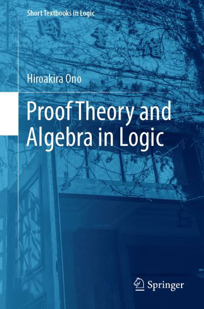 Cover for Ono · Proof Theory and Algebra in Logic (Book) [1st ed. 2019 edition] (2019)