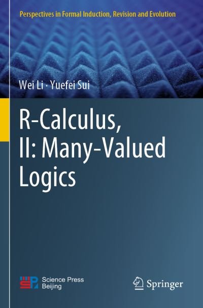 Cover for Wei Li · R-Calculus, II: Many-Valued Logics - Perspectives in Formal Induction, Revision and Evolution (Taschenbuch) [1st ed. 2022 edition] (2023)