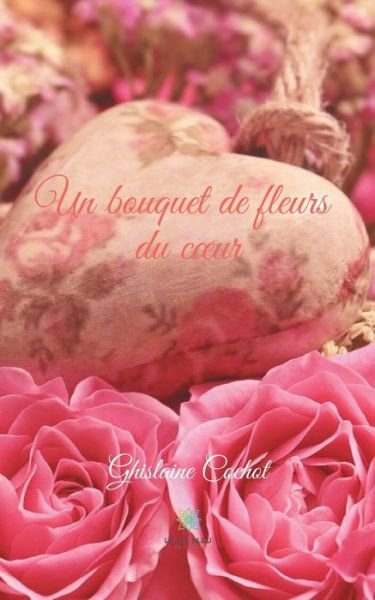 Cover for Ghislaine Cochot · Un bouquet de fleurs du coeur (Pocketbok) (2020)