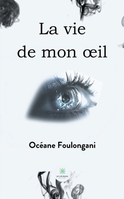 Cover for Oceane Foulongani · La vie de mon oeil (Taschenbuch) (2021)