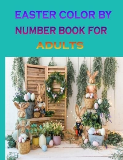 Cover for Manik Lalon · Easter Color by Number Book for Adults (Paperback Book) (2022)