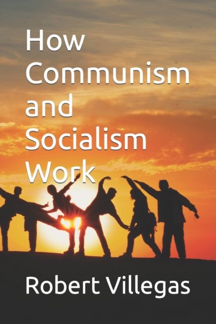 Cover for Robert Villegas · How Communism and Socialism Work - Villegas Politics (Taschenbuch) (2022)