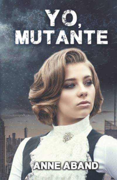 Cover for Anne Aband · Yo, mutante (Pocketbok) (2021)