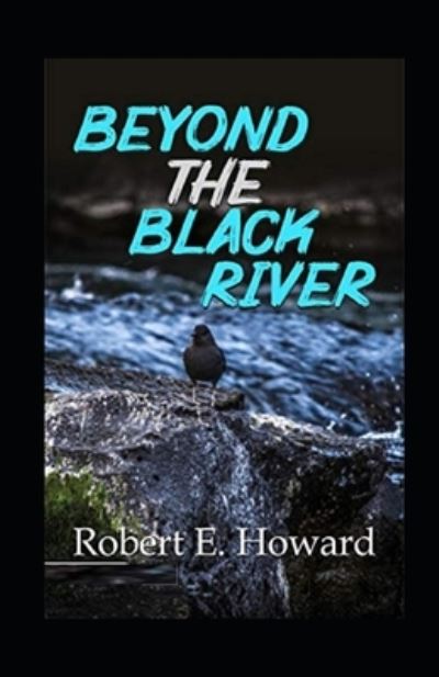 Cover for Robert E Howard · Beyond the Black River illustrated (Paperback Bog) (2021)