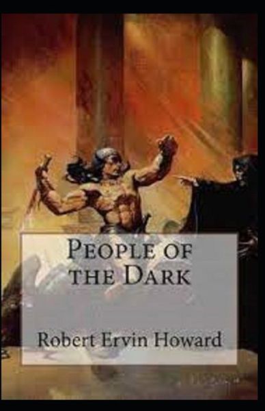 Cover for Robert Ervin Howard · People of the Dark illustrated (Paperback Book) (2021)