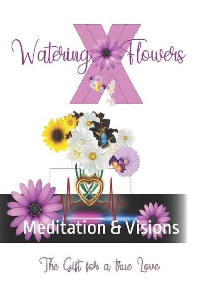 Cover for Coda Love · Watering Flowers: Meditation &amp; Visions (Taschenbuch) (2021)
