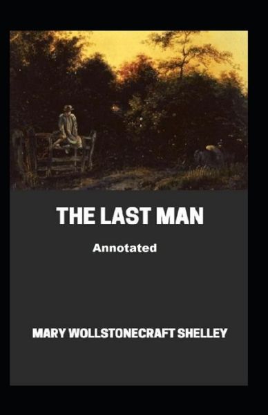 Cover for Mary W Shelley · The Last Man Annotated (Paperback Book) (2021)