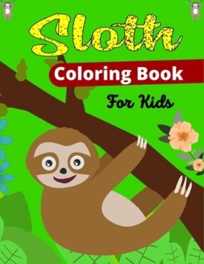 Cover for Mnktn Publications · Sloth Coloring Book For Kids: Cute Animal Stress-relief Coloring Book For Grown-ups (Beautiful gifts For Children's) (Pocketbok) (2021)