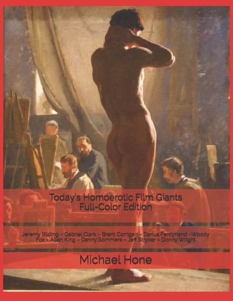 Cover for Michael Hone · Today's Homoerotic Film Giants Full-Color Edition: Jeremy Bilding - Gabriel Clark - Brent Corrigan - Darius Ferdynand -Woody Fox - Allen King - Danny Sommers - Jeff Stryker - Donny Wright (Paperback Bog) (2021)