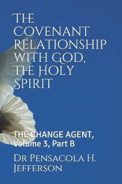 Cover for Dr Pensacola H Jefferson · The Covenant Relationship with God, the Holy Spirit (Paperback Book) (2020)
