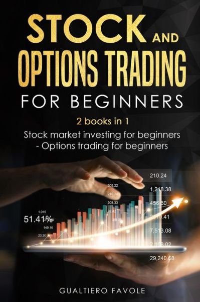 Cover for Favole Gualtiero Favole · Stock and Options trading for beginners: 2 books in 1: Stock martket investing for beginners - Options trading for beginners - Investing for beginners (Taschenbuch) (2021)