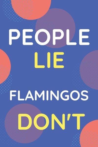 Cover for Nzspace Publisher · Notebook People Lie Flamingos Don't (Paperback Bog) (2020)