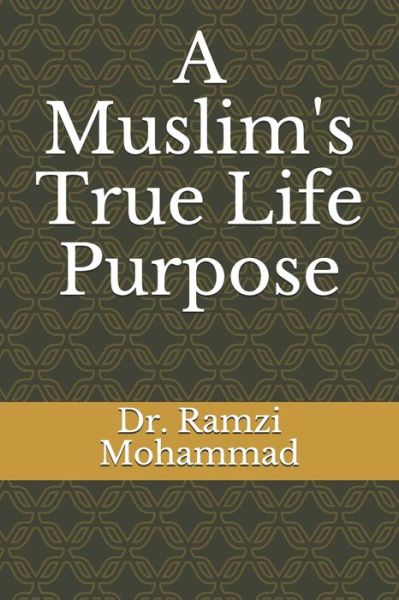 Cover for Ramzi Mohammad · A Muslim's True Life Purpose (Paperback Book) (2020)