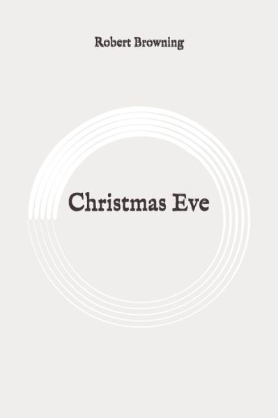 Cover for Robert Browning · Christmas Eve (Paperback Book) (2020)