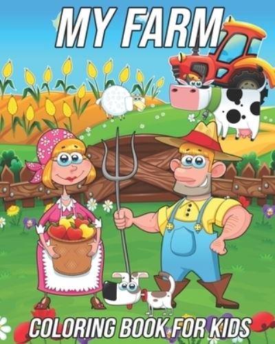 Cover for Fun Designs Mezzo Fun Designs · My Farm: Coloring Book for Kids Ages 3-8 | Farm Animals Coloring Book for Toddlers, Preschooler, Boys, and Girls With Cute Designs of Farmers, Cows, Sheeps, Pigs, Chickens and Much More! (Pocketbok) (2020)