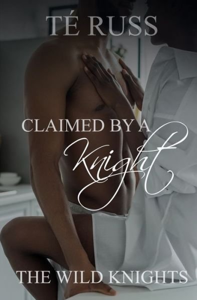 Cover for Te Russ · Claimed by a Knight (Paperback Book) (2020)