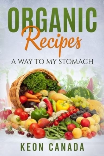 Organic recipes - Keon Canada - Books - Independently Published - 9798686429963 - September 15, 2020
